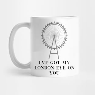 I've got my london eye on you Mug